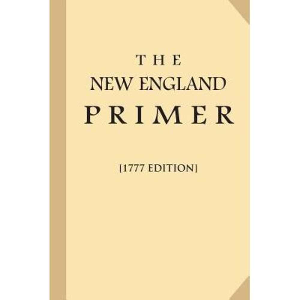 The New England Primer [1777 Edition] (Large Print) -- Various
